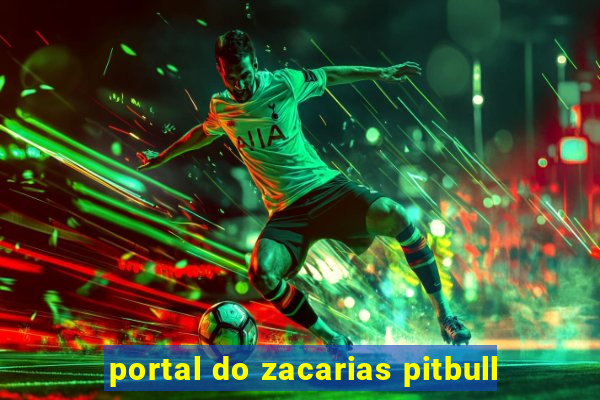 portal do zacarias pitbull